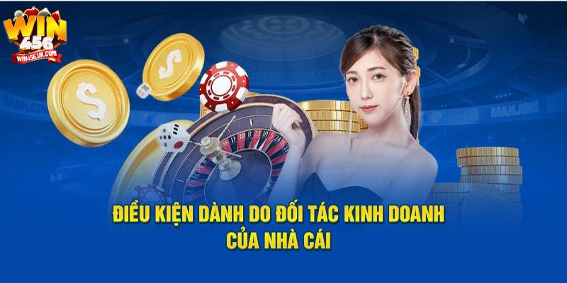 Muốn trở thành đại lý bạn cần đáp ứng đủ điều kiện của Win456.
